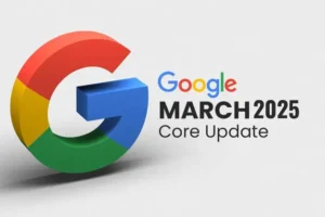 Google March 2025 Core Update